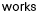 works